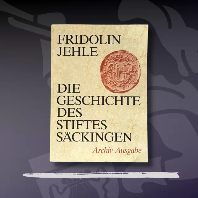 Die Geschichte des Stiftes Säckingen (Archivausgabe)